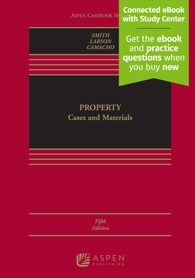 Property: Cases and Materials [Connected eBook with Study Center] - Smith, James Charles, and Larson, Edward J, and Camacho, Alejandro
