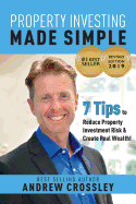 Property Investing Made Simple (Revised Edition): 7 Tips to Reduce Property Investment Risk and Create Real Wealth