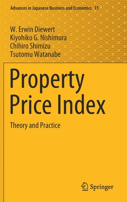 Property Price Index: Theory and Practice - Diewert, W. Erwin, and Nishimura, Kiyohiko G., and Shimizu, Chihiro