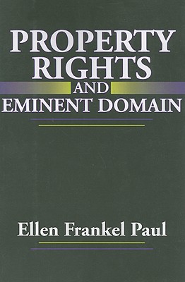 Property Rights and Eminent Domain - Paul, Ellen Frankel (Editor)