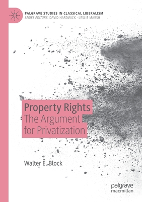 Property Rights: The Argument for Privatization - Block, Walter E