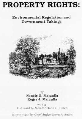 Property Rights: Understanding Government Takings and Environmental Regulation - Marzulla, Nancie G, and Marzulla, Roger J