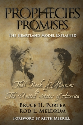 Prophecies and Promises: The Book of Mormon and the United States of America - Meldrum, Rod L, and Porter, Bruce H