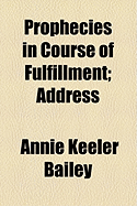 Prophecies in Course of Fulfillment: Address