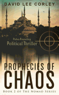 Prophecies of Chaos: A Political Thriller (Book 2 of the Nomad Series)