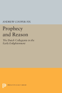Prophecy and Reason: The Dutch Collegiants in the Early Enlightenment