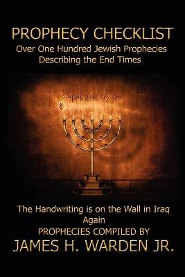 Prophecy Checklist Over One Hundred Bible Prophecies Counting Down to the Second Coming of Jesus Christ - Warden, James H, Jr.