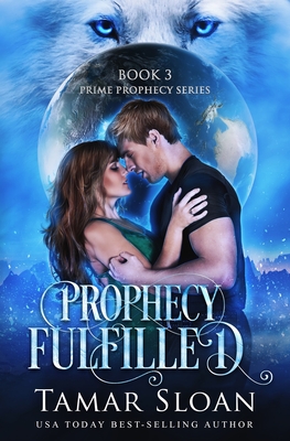 Prophecy Fulfilled: Prime Prophecy Series Book 3 - Sloan, Tamar