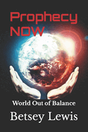 Prophecy Now: World Out of Balance