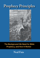 Prophecy Principles: The Background We Need for Bible Prophecy and How It Works