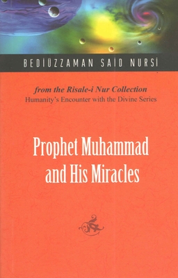 Prophet Muhammad and His Miracles - Nursi, Bediuzzaman Said