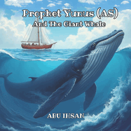 Prophet Yunus (AS) And The Giant Whale