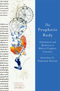 Prophetic Body: Embodiment and Mediation in Biblical Prophetic Literature