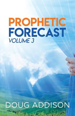 Prophetic Forecast: Volume 3 - Addison, Doug