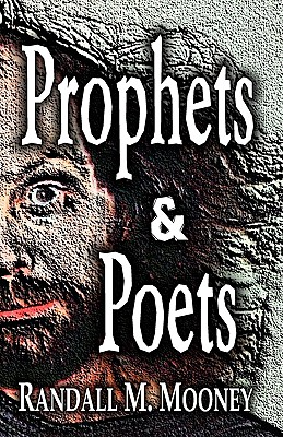 Prophets and Poets - Mooney, Randall M