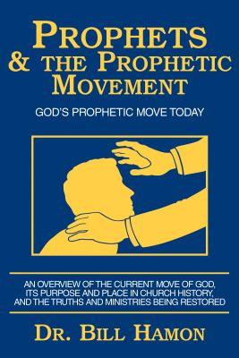 Prophets and the Prophetic Movement - Hamon, Bill, Dr.