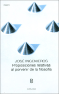 Proposiciones Relativas Al Porvenir de La Filosofia - Ingenieros, Jose