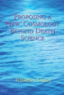 Proposing a "New" Cosmology Beyond Death Science
