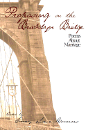 Proposing on the Brooklyn Bridge: Poems about Marriage