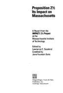 Proposition 2 1/2: Its Impact on Massachusetts: A Report from the Impact, 2 1/2 Project at the Massachusetts Institute of Technology