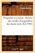 Proprit Et Contrat: Thorie Des Modes d'Acquisition Des Droits Rels (d.1900)