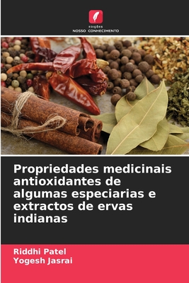 Propriedades medicinais antioxidantes de algumas especiarias e extractos de ervas indianas - Patel, Riddhi, and Jasrai, Yogesh