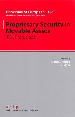 Proprietary Security in Moveable Assets - Drobnig, Ulrich, and Study Group on a European Civil Code (Editor), and Boger, Ole