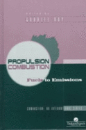 Propulsion Combustion: Fuels to Emissions - Roy, G D, and Roy Gabriel, D, and Roy, Gabriel (Editor)