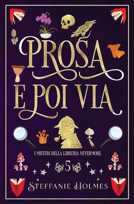 Prosa e Poi Via: Italian Edition - Holmes, Steffanie, and Dalla Villa, Barbara (Translated by)