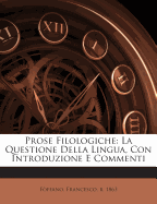 Prose Filologiche: La Questione Della Lingua, Con Introduzione E Commenti
