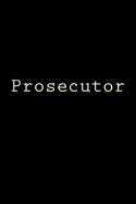 Prosecutor: Notebook, 150 Lined Pages, Softcover, 6x 9