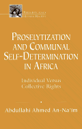 Proselytization and Communal Self-Determination in Africa: Individual Versus Collective Rights