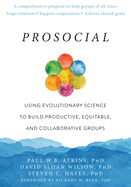 Prosocial: Using Evolutionary Science to Build Productive, Equitable, and Collaborative Groups [Large Print 16 Pt Edition]