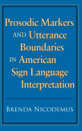 Prosodic Markers and Utterance Boundaries in American Sign Language Interpretation: Volume 5
