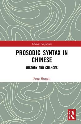 Prosodic Syntax in Chinese: History and Changes - Shengli, Feng