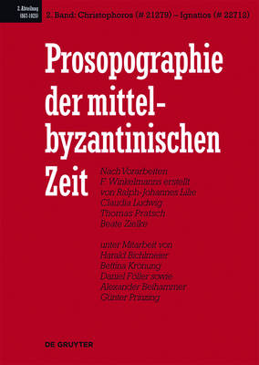 Prosopographie der mittelbyzantinischen Zeit, Band 2, Christophoros (# 21279) - Ignatios (# 22712) - Et Al, and Pratsch, Thomas, and Lilie, Ralph-Johannes