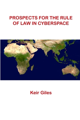Prospects For The Rule of Law in Cyberspace - Giles, Keir