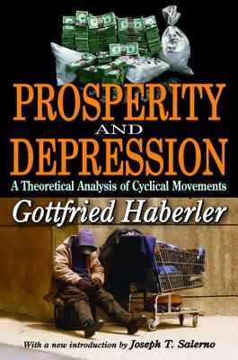 Prosperity and Depression: A Theoretical Analysis of Cyclical Movements - Haberler, Gottfried