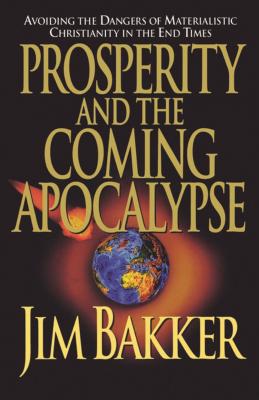 Prosperity and the Coming Apocalyspe - Abraham, Ken, and Bakker, Jim