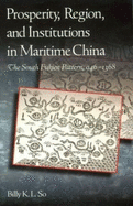 Prosperity, Region, and Institutions in Maritime China: The South Fukien Pattern, 946-1368 - So, Billy K L, and Su, Jilang