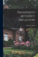 Prosperity Without Inflation
