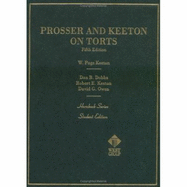 Prosser and Keeton on the Law of Torts Hornbook - Prosser, William Lloyd, and Dobbs, Dan B, and Keeton, Robert E