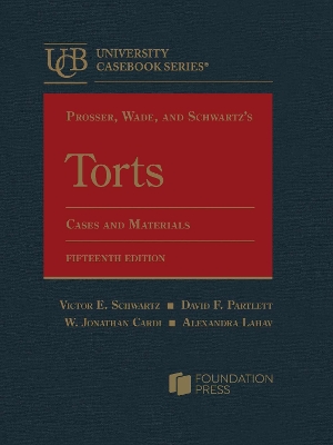 Prosser, Wade, and Schwartz's Torts: Cases and Materials - Cardi, W. Jonathan, and Lahav, Alexandra, and Partlett, David F.