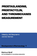 Prostaglandins, Prostacyclin, and Thromboxanes Measurement: A Workshop Symposium on Prostaglandings, Prostacyclin and Thromboxanes Measurement: Methodological Problems and Clinical Prospects, Nivelles, Belgium, November 15-16, 1979