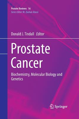 Prostate Cancer: Biochemistry, Molecular Biology and Genetics - Tindall, Donald J (Editor)