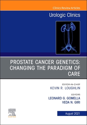 Prostate Cancer Genetics: Changing the Paradigm of Care, an Issue of Urologic Clinics: Volume 48-3 - Gomella, Leonard G (Editor), and Giri, Veda (Editor)