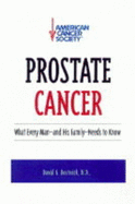 Prostate Cancer: What Every Man- -And His Family Need to Know