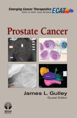 Prostate Cancer - Gulley, James (Guest editor), and Abraham, Jame (Editor-in-chief)