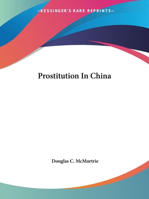 Prostitution In China - McMurtrie, Douglas C