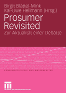 Prosumer Revisited: Zur Aktualitat Einer Debatte - Bl?ttel-Mink, Birgit (Editor), and Hellmann, Kai-Uwe (Editor)